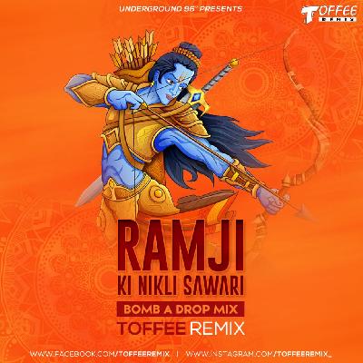 Ramji Ki Nikali Sawari (Bomb A Drop Mix) - Toffee Remix